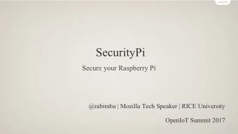 SecurityPi  Secure your Raspberry Pi  @rabimba | Mozilla Tech Speaker | RICE University  OpenIoT