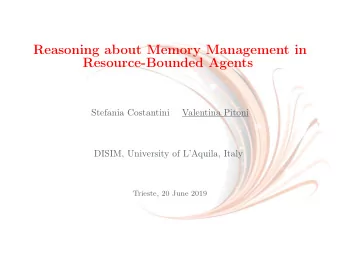 Reasoning about Memory Management in  Resource-Bounded Agents  Stefania Costantini  Valentina