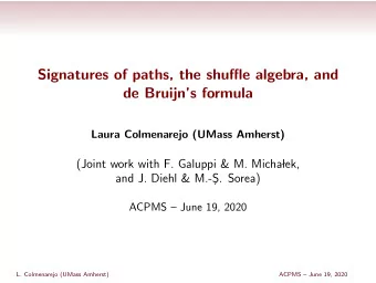 Signatures of paths, the shuffle algebra, and  de Bruijns formula  Laura Colmenarejo (UMass