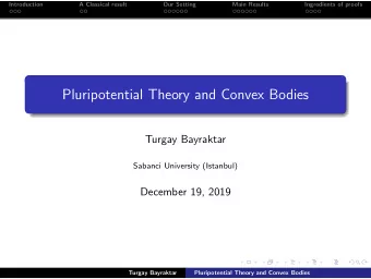 Pluripotential Theory and Convex Bodies  Turgay Bayraktar  Sabanci University (Istanbul)  December