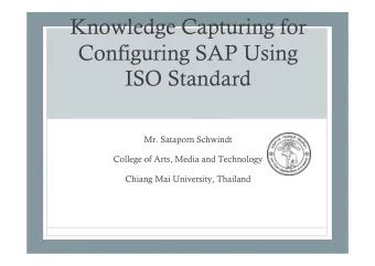 Knowledge Capturing for  Configuring SAP Using  ISO Standard  Mr. Sataporn Schwindt  College of