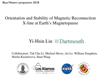 Yi-Hsin Liu  Collaborators: Tak Chu Li, Michael Hesse, Ari Le, William Daughton,  Masha Kuznetsova,
