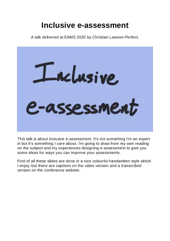 Inclusive e-assessment  A talk delivered at EAMS 2020 by Christian Lawson-Perfect.  This talk is