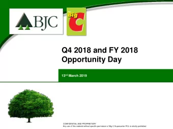 Q4 2018 and FY 2018  Opportunity Day 13 rd March 2019  CONFIDENTIAL AND PROPRIETARY  Any use of
