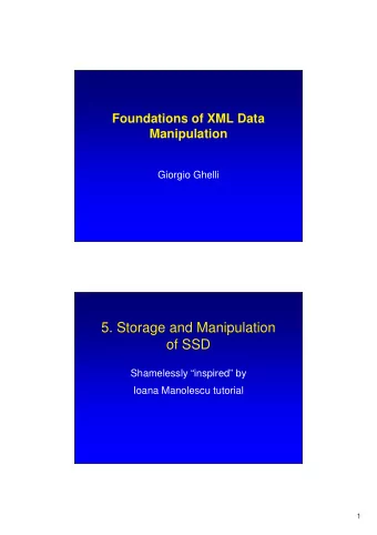 5. Storage and Manipulation  of SSD  Shamelessly inspired by  Ioana Manolescu tutorial  1