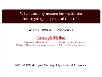 When causality matters for prediction:  Investigating the practical tradeoffs  Robert E. Tillman