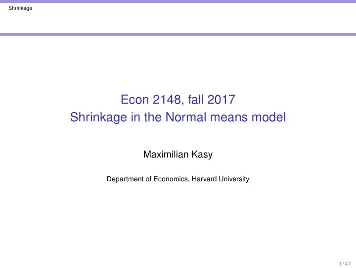 econ 2148 fall 2017 shrinkage in the normal means model