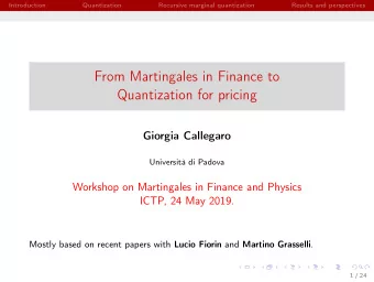 From Martingales in Finance to  Quantization for pricing  Giorgia Callegaro  Universit di Padova