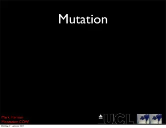 Mutation  Mark Harman  Mootation COW  Monday, 31 January 2011  Motation  Mark Harman  Mootation COW