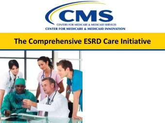 The Comprehensive ESRD Care Initiative  Model Background  Establishes a new Medicare model of