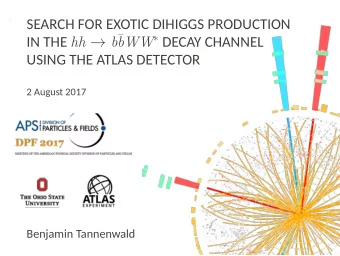 IN THE hh  b   USING THE ATLAS DETECTOR  2 August 2017  Benjamin Tannenwald  q  q  b  DIHIGGS