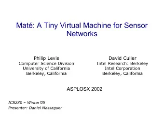 Mat: A Tiny Virtual Machine for Sensor  Networks  Philip Levis  David Culler  Computer Science