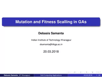 Mutation and Fitness Scalling in GAs  Debasis Samanta  Indian Institute of Technology Kharagpur