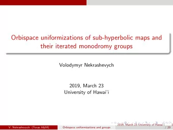 Orbispace uniformizations of sub-hyperbolic maps and  their iterated monodromy groups  Volodymyr