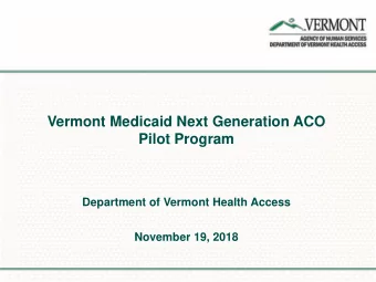 Vermont Medicaid Next Generation ACO  Pilot Program  Department of Vermont Health Access  November