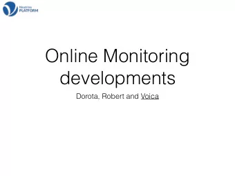 Online Monitoring  developments  Dorota, Robert and Voica  LArSoft modules for OnlineMonitoring