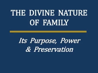 THE DIVINE  N  NATURE  OF  F  FAMILY  Its  ts  P  Purpose,  P  Power  &amp;  P  Preservation