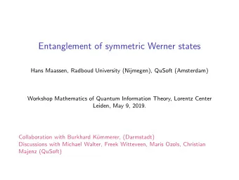 Entanglement of symmetric Werner states  Hans Maassen, Radboud University (Nijmegen), QuSoft
