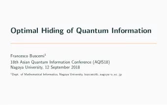 Optimal Hiding of Quantum Information Francesco Buscemi 1  18th Asian Quantum Information