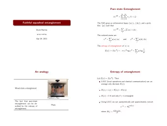 Pure-state Entanglement d A d B |   AB =     c i , j | i   | j  . i =1 j =1