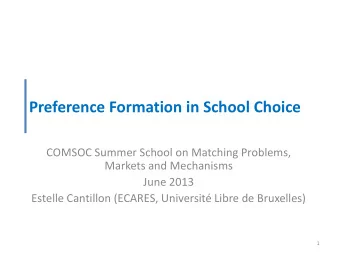 Preference Formation in School Choice  COMSOC Summer School on Matching Problems,  Markets and