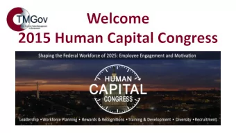 Welcome  President, CHCI  Event Facilitator  2015 HUMAN CAPITAL CONGRESS  Dr. Robert Goldenkoff