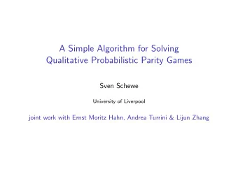 A Simple Algorithm for Solving  Qualitative Probabilistic Parity Games  Sven Schewe  University of