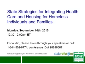 State Strategies for Integrating Health  Care and Housing for Homeless  Individuals and Families