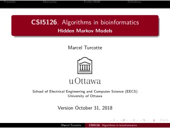 CSI5126 . Algorithms in bioinformatics  Hidden Markov Models  Marcel Turcotte  School of Electrical