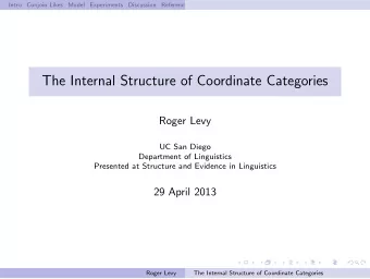 The Internal Structure of Coordinate Categories  Roger Levy  UC San Diego  Department of