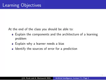 Learning Objectives  At the end of the class you should be able to:  Explain the components and the