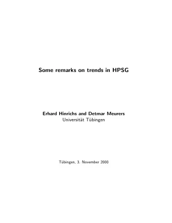 Some remarks on trends in HPSG  Erhard Hinrichs and Detmar Meurers  Universit  at T  ubingen