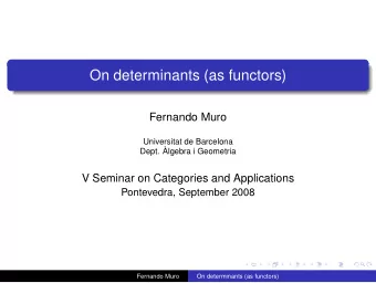 On determinants (as functors)  Fernando Muro  Universitat de Barcelona  Dept. lgebra i Geometria