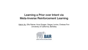 Learning a Prior over Intent via  Meta-Inverse Reinforcement Learning Kelvin Xu, Ellis Ratner, Anca