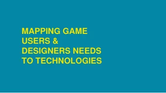 MAPPING GAME  USERS &amp;  DESIGNERS NEEDS  TO TECHNOLOGIES  TOUCH/HAPTICS  photo by Camille