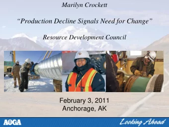 Production Decline Signals Need for Change  Resource Development Council  February 3, 2011