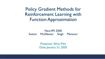 NeurIPS 2000  Sutton    McAllester    Singh    Mansour  Presenter: Silviu Pitis  Date: January 21,
