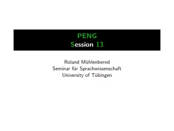 PENG  Session 13  Roland M  uhlenbernd  Seminar f  ur Sprachwissenschaft  University of T