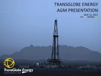 TRANSGLOBE ENERGY  AGM PRESENTATION  MAY 11, 2017  TSX:TGL/NASDAQ:TGA  CAUTIONARY STATEMENT  The