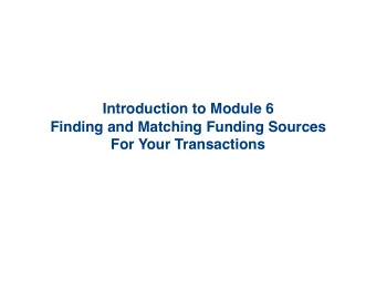 Introduction to Module 6  Finding and Matching Funding Sources  For Your Transactions  In an Ideal
