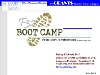 F32  32 From start to submission (grants due April 8, 2020)  Becky Kinkead, PhD  Director of Grants