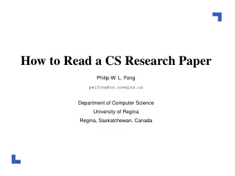 How to Read a CS Research Paper  Philip W. L. Fong  pwlfong@cs.uregina.ca  Department of Computer