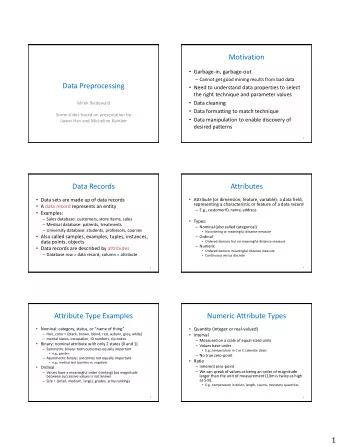 Motivation  Garbage-in, garbage-out  Cannot get good mining results from bad data  Data