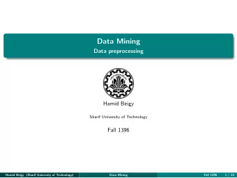 Data Mining  Data preprocessing  Hamid Beigy  Sharif University of Technology  Fall 1396  Hamid