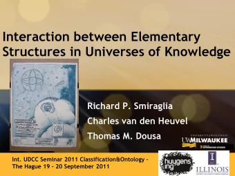 Interaction between Elementary  Structures in Universes of Knowledge  Richard P. Smiraglia  Charles