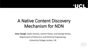 A Na  Native C  Content Di  Discover  ery  Mechan  anism f  for  or NDN Onur Ascigil , Vasilis