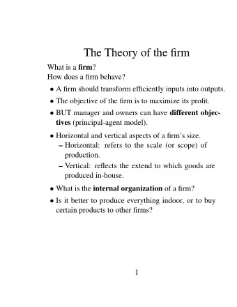 The Theory of the firm What is a firm ?  How does a firm behave?  A firm should transform
