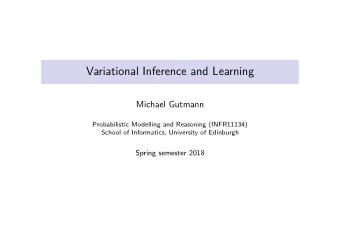 Variational Inference and Learning  Michael Gutmann  Probabilistic Modelling and Reasoning