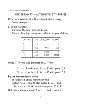 UNCERTAINTY  ALTERNATIVE THEORIES  Behavior inconsistent with expected utility theory:  Some