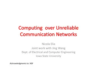 Computing over Unreliable Computing over Unreliable  C  C Communication Networks Communication